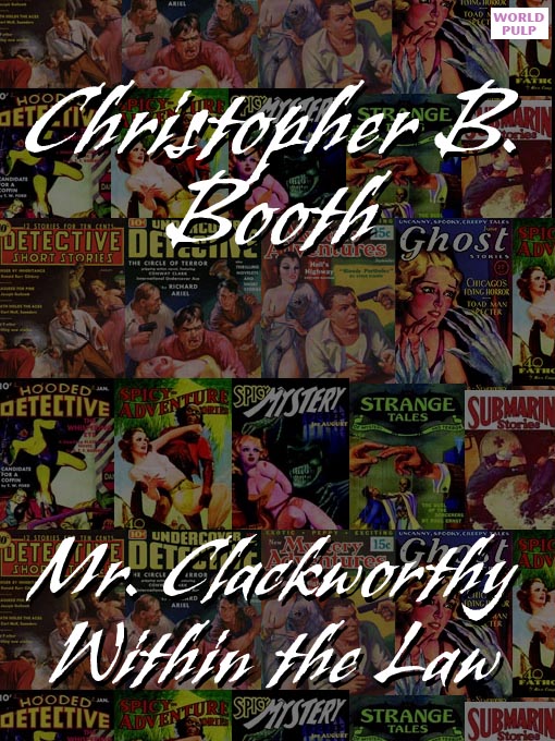 Title details for Mr. Clackworthy Within the Law by Christopher B. Booth - Available